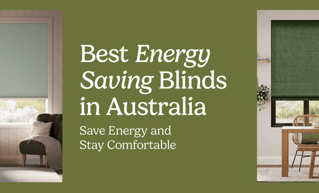 Best Energy Saving Blinds in Australia